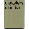 Disasters In India by Neeti