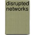 Disrupted Networks