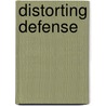 Distorting Defense door Stephen P. Aubin