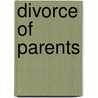 Divorce of Parents door Josh McDowell