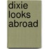 Dixie Looks Abroad