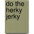 Do the Herky Jerky