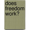 Does Freedom Work? door Donald J. Devine