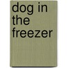 Dog In The Freezer door Harry Mazer