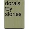 Dora's Toy Stories door Valerie Videau