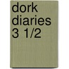 Dork Diaries 3 1/2 door Rachel Renee Russell
