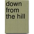Down From The Hill