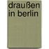 Draußen in Berlin