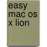 Easy Mac Os X Lion by Kate Binder