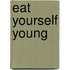 Eat Yourself Young