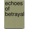 Echoes Of Betrayal door Elizabeth Moon