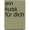Ein Kuss Für Dich by Susanne Lütje