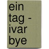Ein Tag - Ivar Bye door Bjornstjerne Bjornson