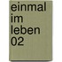 Einmal im Leben 02