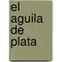 El Aguila De Plata