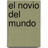 El Novio del Mundo by Felipe Benítez Reyes