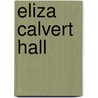 Eliza Calvert Hall door Lynn E. Niedermeier