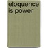Eloquence Is Power