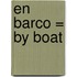 En Barco = By Boat