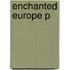 Enchanted Europe P