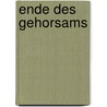 Ende Des Gehorsams door Anneliese Rohrer