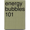 Energy Bubbles 101 by Patty Jackson