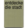 Entdecke die Stadt by Daniela Betz