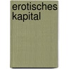 Erotisches Kapital by Catherine Hakim