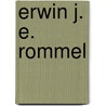 Erwin J. E. Rommel by Earl Rice