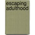 Escaping Adulthood