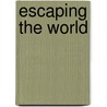 Escaping The World door Manisha Sethi
