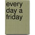 Every Day A Friday