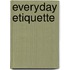 Everyday Etiquette