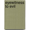 Eyewitness to Evil by G. Scott McGregor