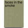 Faces In The Smoke by Andrew Peregrine
