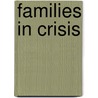 Families In Crisis by Mark W. Fraser