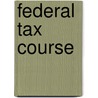 Federal Tax Course door Susan Flax Posner