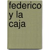 Federico y la Caja door Fedro Carlos Guillen