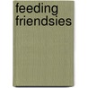 Feeding Friendsies door Suzanne Bloom