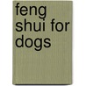 Feng Shui For Dogs door Louise Howard
