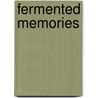 Fermented Memories by George Kuc