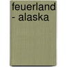 Feuerland - Alaska door Eveline Knyz