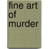 Fine Art Of Murder door Jessica Fletcher