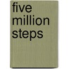 Five Million Steps door Lon Chenowith