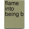 Flame Into Being B door Burgess Anthony