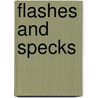 Flashes And Specks by Elizabeth Ashworth