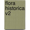 Flora Historica V2 door Henry Phillips