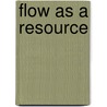 Flow As A Resource door Lisa Vivoll Straume