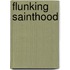 Flunking Sainthood