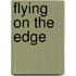 Flying On The Edge
